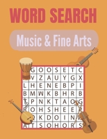 Word Search Music & Fine Arts: A Word Search Music & Fine Arts Word Find Books with a Huge Supply of Puzzles | A Unique Words Brain-Bending Word ... Arts Word Search Books for Teens and Adults) B08MMRBJ8R Book Cover