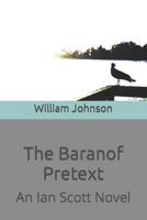 The Baranof Pretext: An Ian Scott Novel B0CHLC1K8T Book Cover