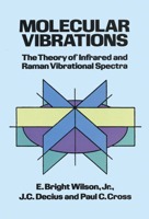 Molecular Vibrations: The Theory of Infrared and Raman Vibrational Spectra 048663941X Book Cover