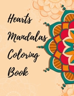 hearts mandalas coloring book: An Adult Coloring Book with Fun, Easy, and Relaxing Coloring Pages large print B08WTWVTTF Book Cover