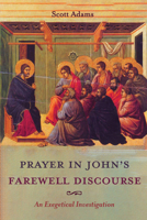 Prayer in John's Farewell Discourse 1532686838 Book Cover