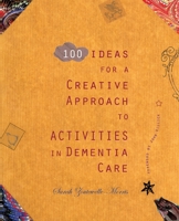 100 Ideas for a Creative Approach to Activities in Dementia Care 191269896X Book Cover