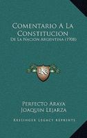 Comentario A La Constitucion: De La Nacion Argentina (1908) 1161036415 Book Cover