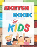 Sketch Book for Kids: Practice how to draw in this LARGE blank page book for sketching - Use in the classroom to Sketch, Draw and Journal 1699907005 Book Cover