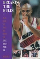 Breaking the Rules: A Season with Sport's Most Colorful Team : Charles Barkley's Phoenix Suns 1563522691 Book Cover