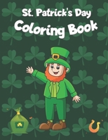 St. Patrick’s Day Coloring Book for Kids: Happy St Patrick's Day Gift Ideas for Girls and Boys, Coloring & Activity Book for Toddlers, Fun & Cute St. Patrick's day Coloring Pages for Kids B09TDW4XG5 Book Cover