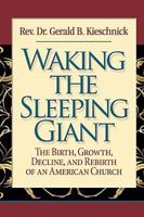 Waking the Sleeping Giant: The Birth, Growth, Decline, and Rebirth of an American Church 0758625448 Book Cover