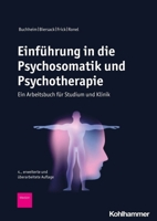 Einfuhrung in Die Psychosomatik Und Psychotherapie: Ein Arbeitsbuch Fur Unterricht Und Eigenstudium 3170389467 Book Cover