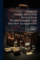 Einiger Marsilianischer Medicorum Sendschreiben Von Der Pest In Marsilien 1246202808 Book Cover