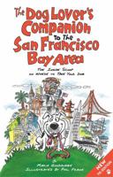 The Dog Lover's Companion to the San Francisco Bay Area: The Inside Scoop on Where to Take Your Dog in the Bay Area & Beyond (Dog Lover's Companion Guides) 1598800213 Book Cover