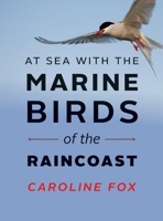 At Sea with the Marine Birds of the Raincoast 1771601620 Book Cover