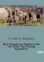Boy Scouts on Motorcycles Or With The Flying Squadron B0CDK6Q1CK Book Cover