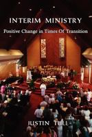 Interim Ministry: Positive Change in Times of Transition 1479335959 Book Cover