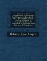 Choix de Lectures Geographiques Et Historiqes [Sic]: Repr Sent Es Dans L'Ordre Qui a Paru Le Plus Propre Faciliter L' Tude de La G Ographie de L'Asie, 1249542448 Book Cover