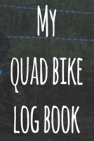 My Quad Bike Log Book: The perfect way to record your motorcyle trips! Ideal gift for anyone who loves to ride! 169304563X Book Cover