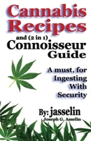 Cannabis Recipes and (2 in 1) Connoisseurs' Guide: Essential information to safely consume 1927652219 Book Cover