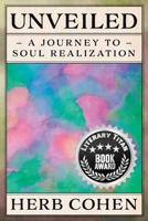 Unveiled: A Journey to Soul Realization 1964686539 Book Cover
