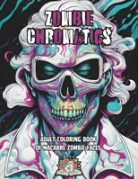 Zombie Chromatics: Macabre Zombie Faces B0CQJF43L2 Book Cover