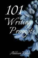 101 Writing Prompts: A Journal for Self-Exploration and Discovery (A Journal to Write In) 1537289969 Book Cover