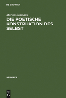Die poetische Konstruktion des Selbst: Grenzgänge zwischen Frühromantik und Moderne : Novalis, Bachmann, Christa Wolf, Foucault (Hermaea germanistiche Forschungen) 3484150920 Book Cover