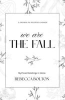 We Are The Fall: Mythical Retellings in Verse: Illustrated Edition B0FF2DBLCM Book Cover