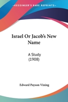 Israel or Jacob's New Name: A Study 1165534924 Book Cover