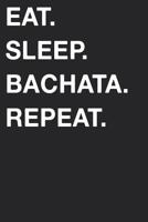 Eat Sleep Bachata Repeat 1719932050 Book Cover