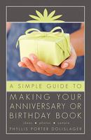 A Simple Guide to Making Your Anniversary or Birthday Book 1450268498 Book Cover