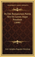 De Diis Romanorum Patriis Sive De Larum Atque Penatium (1840) 1160387214 Book Cover