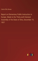 Report on Elementary Public Instruction in Europe. Made to the Thirty-sixth General Assembly of the State of Ohio, December 19, 1837 3385576970 Book Cover