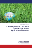 Carboxymethyl Cellulase Production From Agricultural Wastes 3659831913 Book Cover