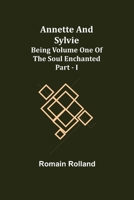 Annette and Sylvie: Being Volume One of The Soul Enchanted Part - I 9355398808 Book Cover