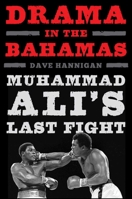 Drama in the Bahamas: Muhammad Ali's Last Fight 1613218982 Book Cover