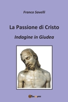 La Passione di Cristo - Indagine in Giudea 889264002X Book Cover