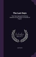 The Last Days: Their Near Approach & Perilous Character, by the Author of 'Downfal of Popery'. 1356857434 Book Cover