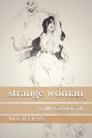 Strange Woman: a collection of words 1712649884 Book Cover