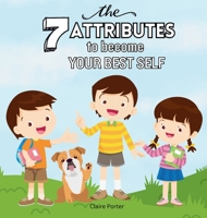 The 7 Attributes to Become Your Best Self 1088247113 Book Cover