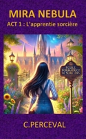 MIRA NEBULA: Act 1 : L'apprentie sorcière (French Edition) B0F7GG9K92 Book Cover
