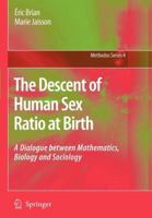 The Descent of Human Sex Ratio at Birth: A Dialogue between Mathematics, Biology and Sociology (Methodos Series) 1402060351 Book Cover