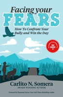 FACING YOUR FEARS: How to Deal with Your Bully and Win the Day 1772774146 Book Cover