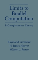 Limits to Parallel Computation: P-Completeness Theory 0195085914 Book Cover