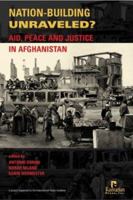 Nation-Building Unraveled?: Aid, Peace and Justice in Afghanistan 1565491807 Book Cover