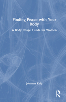 Finding Peace with Your Body: A Body Image Guide for Women 1032654783 Book Cover