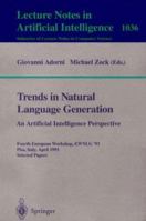 Trends in Natural Language Generation - An Artificial Intelligence Perspective: Fourth European Workshop, EWNLG '93, Pisa, Italy, April 28-30, 1993 Selected Papers (Lecture Notes in Computer Science) 3540608001 Book Cover