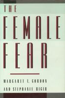 The Female Fear: THE SOCIAL COST OF RAPE 0029124905 Book Cover