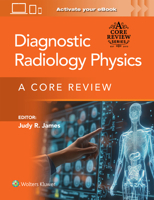 Radiologic Physics Print + eBook with Multimedia: A Core Review 1975253515 Book Cover