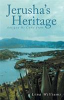 Jerusha's Heritage: Antigua Me Come from 1643491210 Book Cover