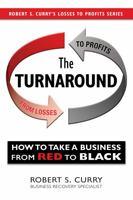 The Turnaround: A True Story about ABC Computer Distributors and How They Went from Red to Black 1732789118 Book Cover