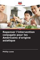 Repenser l'intervention conjugale pour les Américains d'origine asiatique 620929099X Book Cover