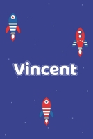 Vincent: Vornamen Notizbuch f�r Jungen und M�nner - Notizbuch, Notizheft oder Schreibheft f�r Schule, Uni, Beruf, Job oder Einschulung mit Raketen ( Weltall )- 120 Seiten - Punkteraster - Format 6x9 c 1676322213 Book Cover